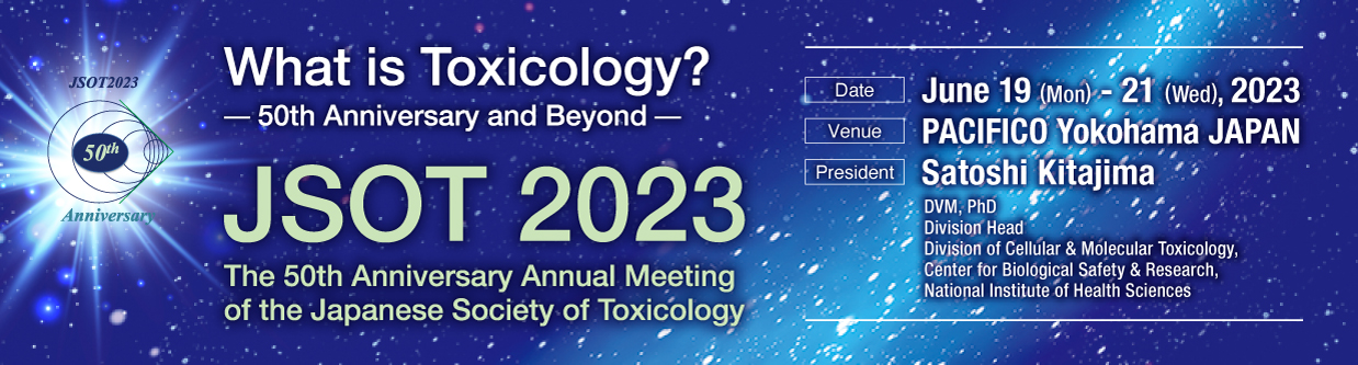 JSOT 2023, The 50th Anniversary Annual Meeting of the Japanese Society of Toxicology, Toxicology, Annual Meeting